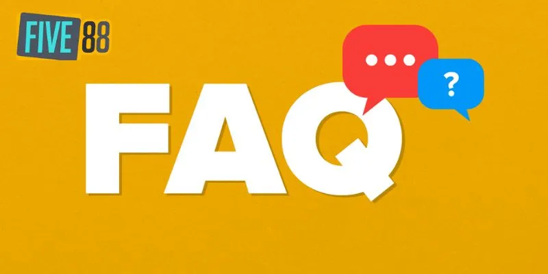 FAQs – Câu Hỏi Thường Gặp Về Khuyến Mãi Five88